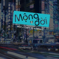 Mộng Đời X Msk X Owl X IG X Seven7
