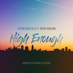 Justin Caruso Ft. Rosie Darling - High Enough (Kadir Pala & Doga Alp Remix)