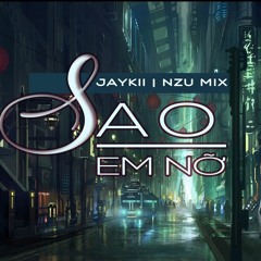 Sao em nỡ - JayKii | Nzu remix | Future bass