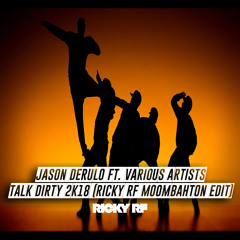 Jason Derulo ft. Various Artists - Talk Dirty 2k18 (Ricky RF Moombahton Mashup)