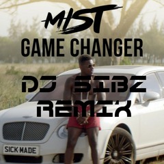 Mist - Game Changer DJ Sibz Remix