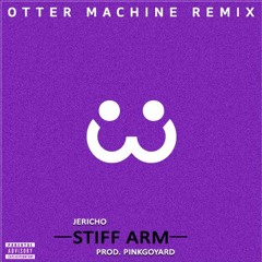 jericho - Stiff Arm (Otter Machine Remix)