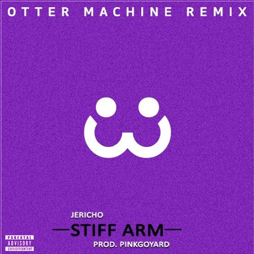 Jericho Stiff Arm Otter Machine Remix By Otter Machine On