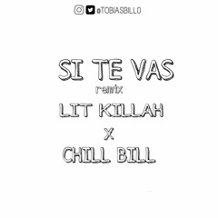 Si Te Vas Rmx-Lit Killah x ChillBill