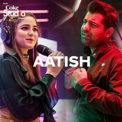 Aatish - Shuja Haider - Aima Baig - Coke Studio - Season 11 - Episode 4