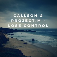 Callson & Project.m - Lose Control [Bass House]