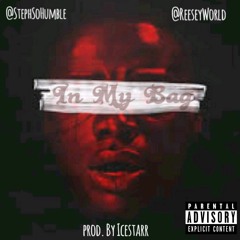 @StephSoHumble X @ReeseyWorld - In My Bag (Prod. By Icestarr)