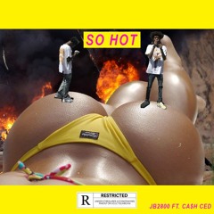 So Hot Ft. Ca$h Ced