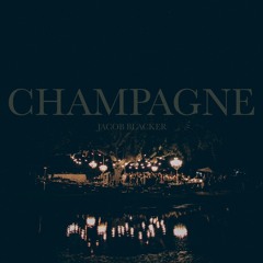 Champagne (Prod. Jacob Blacker)