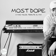 Most Dope - A Mac Miller Tribute Mix
