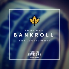 Turich Benjy- Bankroll [Prod. Autumn Jivenchy]