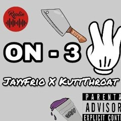 KuttThroat Zay x JayyFrio (ON-3)