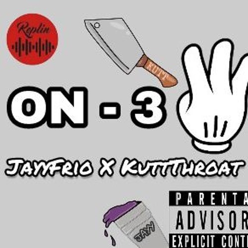 KuttThroat Zay x JayyFrio (ON-3)