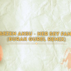 Sezen Aksu - Her Sey Fani (Burak Gurel Remix)