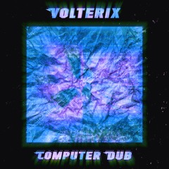 Volterix - Computer Dub [Buy = Download]