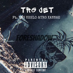 Foreshadow (Ft. TRG Keelo & TRG Kannae)