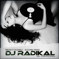 Dream it possible - Kizomba Remix - DJ RADIKAL