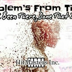 Problem's From Time ( Been There, Done That )