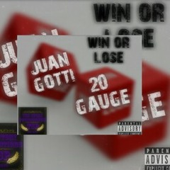 Win or lose - Juan Gotti FT. 20 Guage