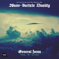 Wave-Particle Duality - General Focus [prod. Illgod]