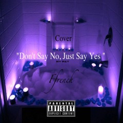 Don't Say No, Just Say Yes"(Cover)My Way