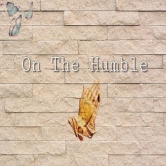 On The Humble [Prod. by Lucid Sounds] (Wes Lee The Wordsmith x GoYardJayy x UnknwnGoddess)