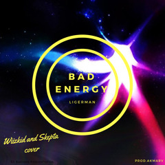 Ligerman- Bad Energy (Wizkid And Skepta Cover)