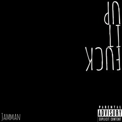 Fuck It Up (prod. @TheM1ghtyKam1na)