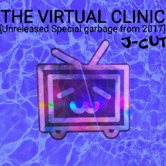 THE VIRTUAL CLINIC [unreleased special garbage from 2017]
