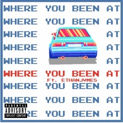 Where You Been At ft. EthanJames (Prod. 1kLowkey)