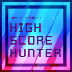 Tornait x Fokkses - High Score Hunter