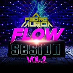 Flow Sesion Vol.2 By Pedro Murcia
