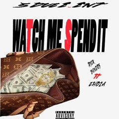 WATCH ME SPEND IT FT CHOLA