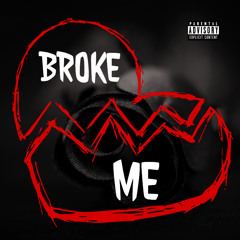 Broke Me