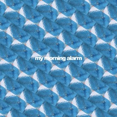 my morning alarm ( free download )