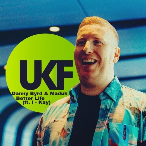 Danny Byrd & Maduk - Better Life (ft. I - Kay)