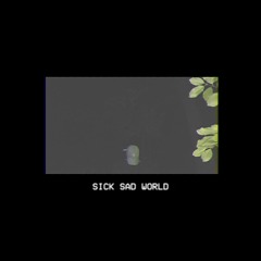 sick sad world (Prod. by Dé Von)