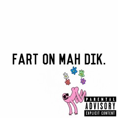 Fart on my dick (ft. Yung ReEee)