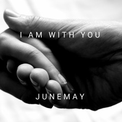 I am with you