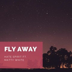 Fly away (ft. Matty White)