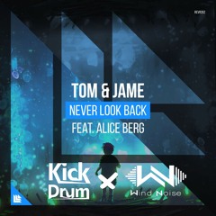 Tom & James - Never Look Back (Kickdrum & Wind Noise Remix) FREE DOWNLOAD