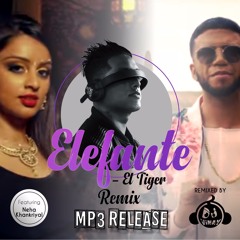 Elefante - El Tiger Ft. Neha Khankriyal -DJVINAY REMIX