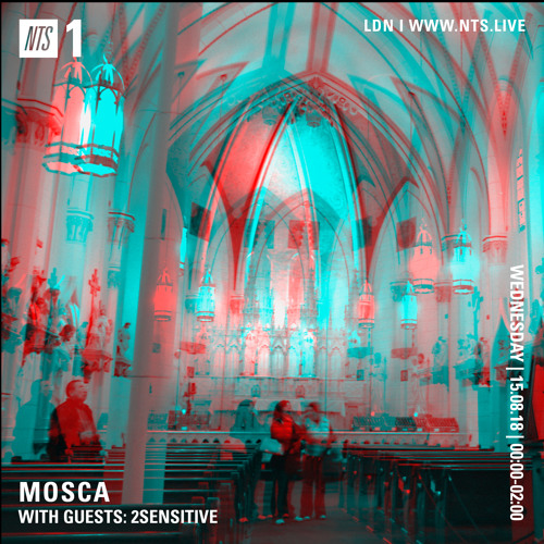 Mosca NTS Show: 15th August 2018 (Guests: 2Sensitive)