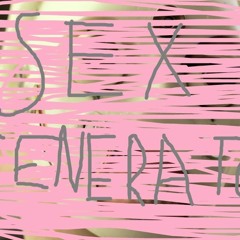 Sex Generator Pt. 1