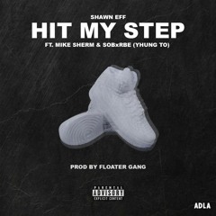 Shawn Eff - Hit My Step (feat. Mike Sherm & SOB X RBE)