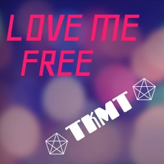 Love Me Free