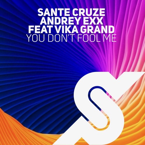 Sante Cruze, Andrey Exx feat Featuring Vika Grand - you don't fool me