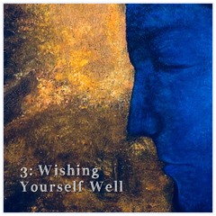 3: Wishing Yourself Well