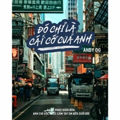 Đó Chỉ Là Cái Cớ Của Anh - Andy OG