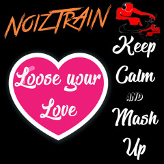 NoizTrAiN - Loose your Love